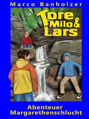 cover image of Tore, Milo & Lars--Abenteuer Margarethenschlucht